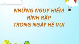 Những nguy hiểm ngày hè