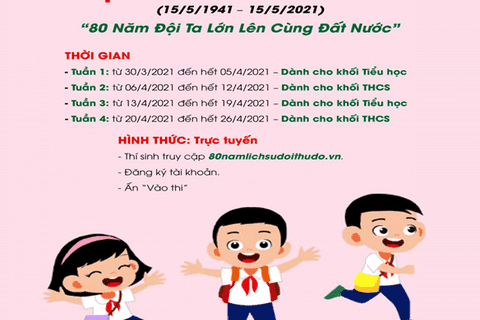 Phát động cuộc thi trực tuyến tìm hiểu 80 năm Ngày thành lập Đội Thiếu niên tiền phong Hồ Chí Minh (15/5/1941 - 15/5/2021) với chủ đề: '80 năm Đội ta lớn lên cùng đất nước'