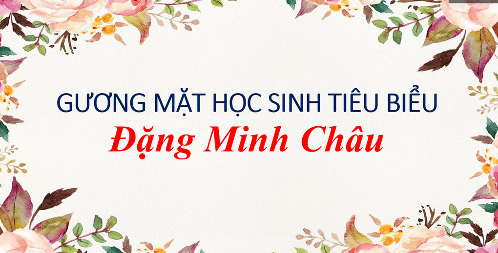 Gương mặt học sinh tiêu biểu năm học 2022 – 2023 Đặng Minh Châu – cô bạn có duyên với những kì thi, cuộc thi Tiếng Anh
