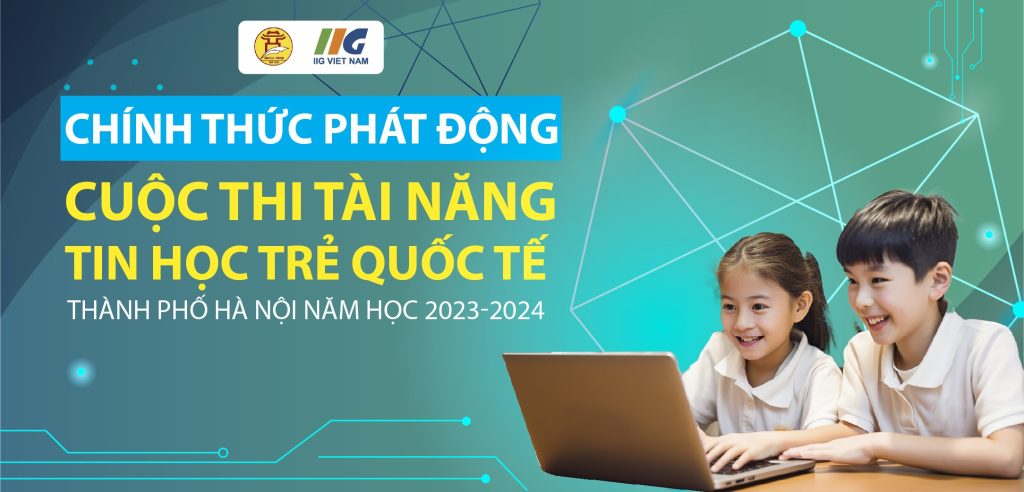 Thông báo kèm Thể lệ cuộc thi Tin học trẻ Quốc tế thành phố Hà Nội năm học 2024-2025